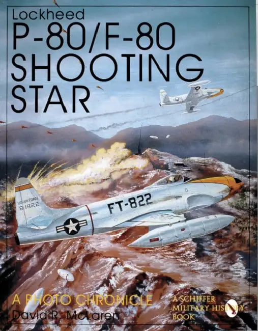 Lockheed P-80/F-80 Shooting Star: A Photo Chronicle by David R. McLaren