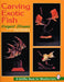 Carving Exotic Fish by Margaret Streams
