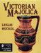 Victorian Majolica by Leslie Bockol