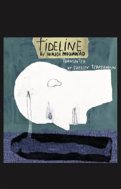 Tideline by Wajdi Mouawad, Shelley Tepperman