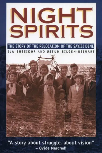 Night Spirits: The Story of the Relocation of the Sayisi Dene by Ila Bussidor, Ustun Bilgen-Reinart