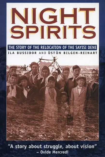 Night Spirits: The Story of the Relocation of the Sayisi Dene by Ila Bussidor