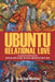 Ubuntu Relational Love: Decolonizing Black Masculinities by Devi Dee Mucina