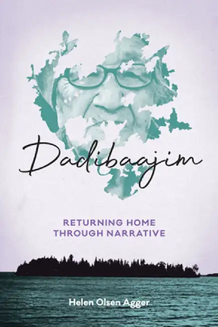 Dadibaajim: Returning Home Through Narrative by Helen Agger