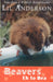 Beavers Eh to Bea: Tales from a Wildlife Rehabilitator by Lil Anderson
