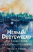 Herman Dooyeweerd: The Life and Work of a Christian Philosopher by Marcel E. Verberg, Herbert Donald Morton, Harry Van Dyke
