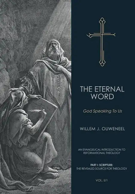 Eternal Word: God Speaking To Us by Willem J. Ouweneel