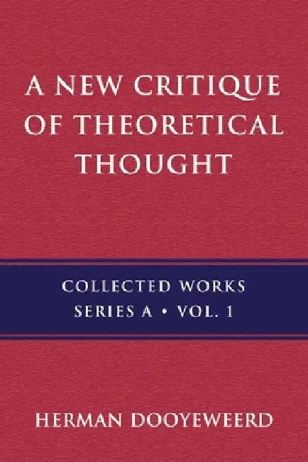 A New Critique of Theoretical Thought, Vol. 1 by Herman Dooyeweerd