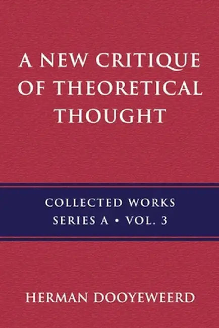 A New Critique of Theoretical Thought, Vol. 3 by Herman Dooyeweerd