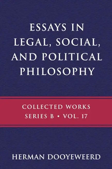 Essays in Legal, Social, and Political Philosophy by Herman Dooyeweerd