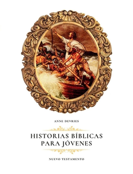 Historias Bíblicas para Jóvenes: Nuevo Testamento by Anne DeVries