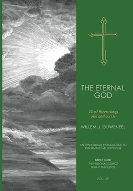 The Eternal God: God Revealing Himself to Us by Willem J. Ouweneel