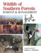 Wildlife of Southern Forests: Habitat & Management by James G. Dickson