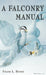 Falconry Manual by Frank L. Beebe