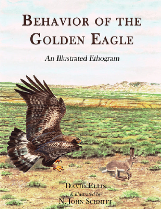 Behavior of the Golden Eagle: an illustrated ethogram by David H. Ellis, Schmitt John N