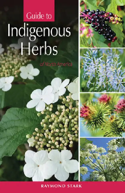Guide to Indigenous Herbs: Of North America by Ray Stark