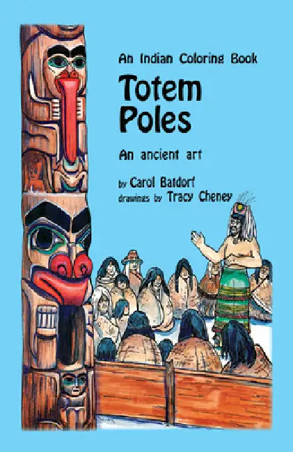 Totem Poles Coloring Book: An Ancient Art by Carol Batdorf