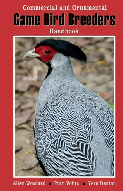 Game Bird Breeders Handbook: Commercial and Ornamental by Allen Op Woodward, Pran Vohra