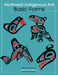 Northwest Indigenous Arts: Basic Forms by Stanley, Robert, Sr.