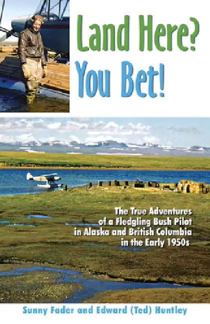 Land Here? You Bet! by Sunny Fader, Edward (Ted) Huntley