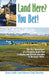 Land Here? You Bet! by Sunny Fader, Edward (Ted) Huntley
