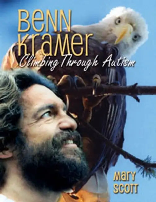 Benn Kramer: Climbing Through Autism by Mary Scott