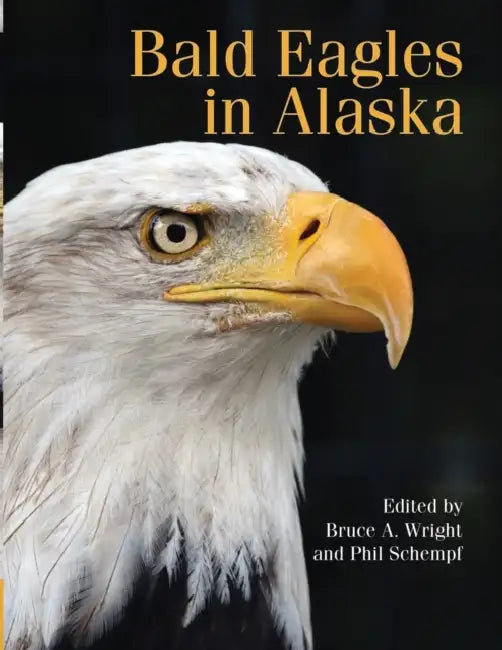 Bald Eagles in Alaska by Bruce a. Wright, Phil Schempf