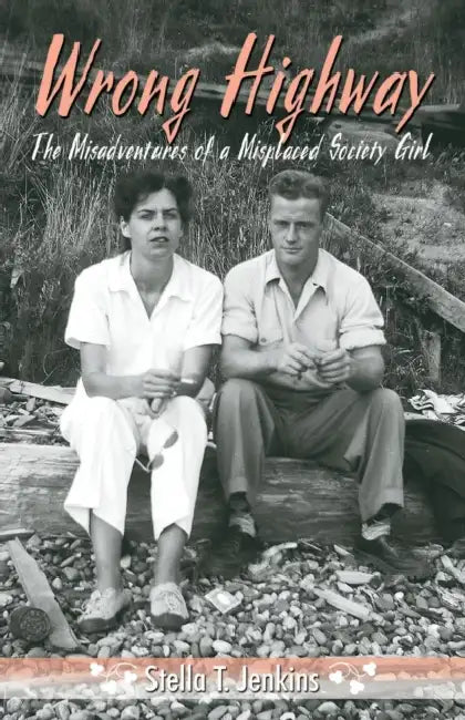 Wrong Highway: The Misadventures of a Misplaced Society Girl by Stella Jenkins