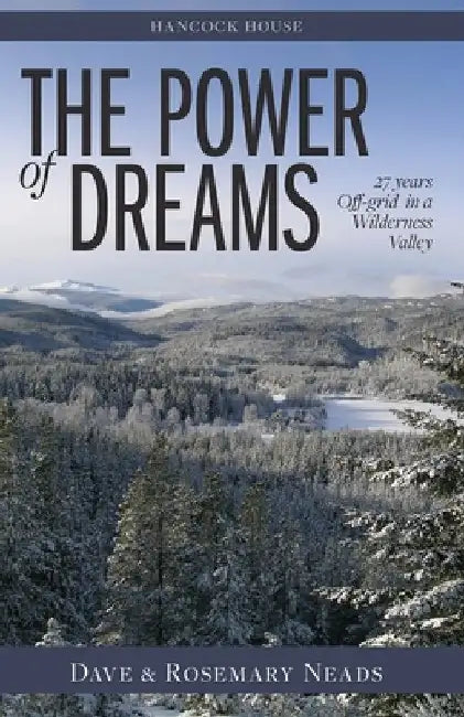 The Power of Dreams: 27 Years Off-Grid in a Wilderness Valley by Neads