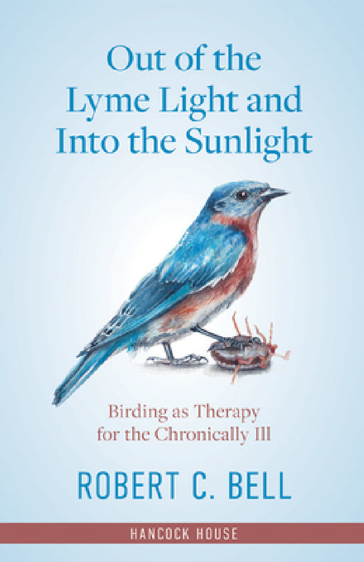 Out of the Lyme Light and Into the Sunlight: Birding as Therapy for the Chronically Ill by Robert Bell