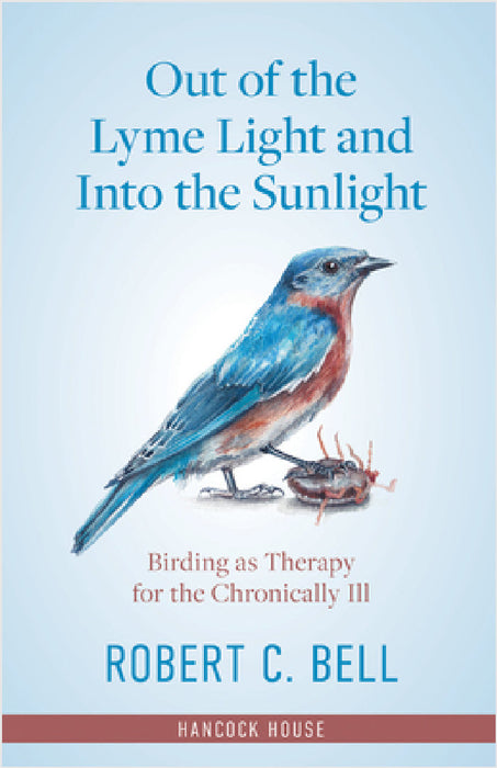 Out of the Lyme Light and Into the Sunlight: Birding as Therapy for the Chronically Ill by Robert Bell