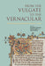 From the Vulgate to the Vernacular: Four Debates on an English Question C. 1400 by Elizabeth Solopova, Jeremy Catto, Anne Hudson