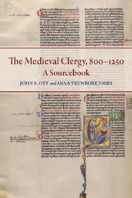 The Medieval Clergy, 800-1250: A Sourcebook by John S. Ott
