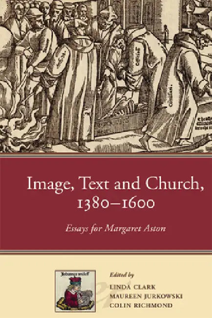 Imagem Text and Church, 1380-1600 Essays for Margaret Aston by Linda Clark