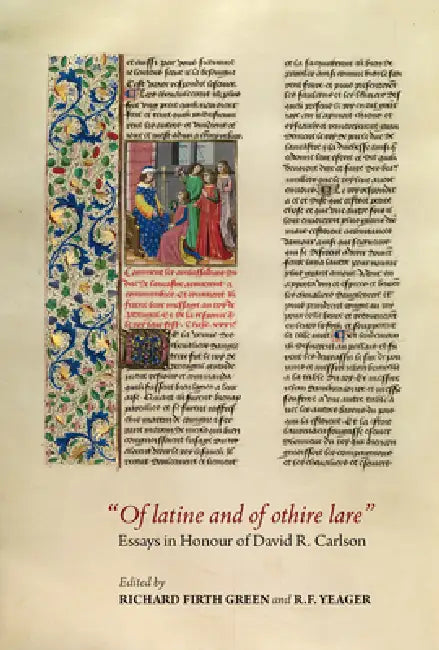 Of Latine and of Othire Lare: Essays in Honour of David R. Carlson by Richard Firth Green, R. F. Yeager