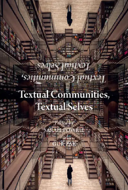 Textual Communities, Textual Selves: Essays in Dialogue with Brian Stock by Sarah Powrie, Gur Zak
