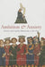 Ambition and Anxiety: Courts and Courtly Discourse, C. 700-1600 by Giles E. M. Gasper, John McKinnell