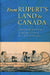 From Rupert's Land to Canada: Essays in Honour of John E. Foster by Ted Binnema, Gerhard J. Ens, Rod MacLeod