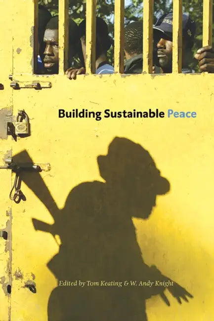 Building Sustainable Peace by Tom Keating, W. Andy Knight
