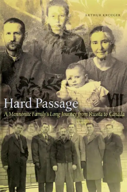 Hard Passage: A Mennonite Family's Long Journey from Russia to Canada by Arthur Kroeger