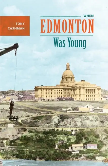 When Edmonton Was Young by Tony Cashman, Leslie Latta-Guthrie