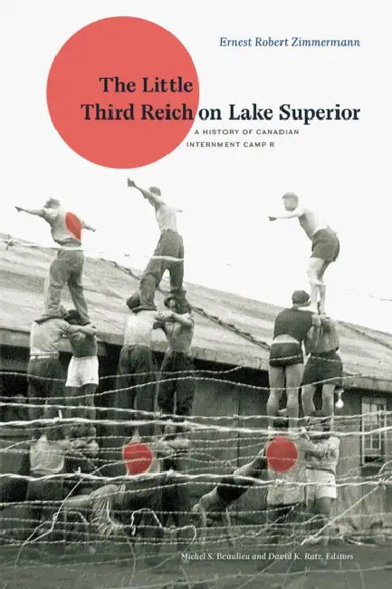 The Little Third Reich on Lake Superior by Ernest Zimmermann