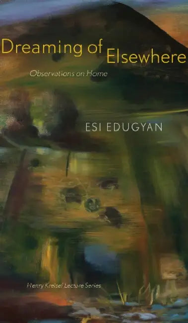 Dreaming of Elsewhere: Observations on Home by Esi Edugyan, Marina Endicott