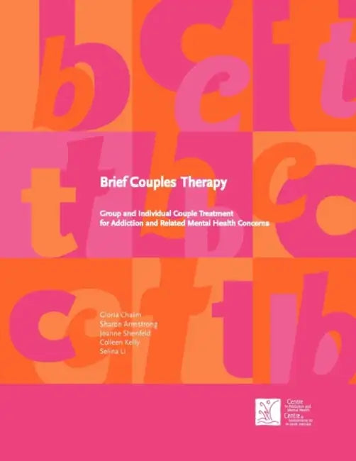 Brief Couples Therapy: Group and Individual Couple Treatment for Addiction and Related Mental Health Concerns by Gloria Chaim, Sharon Armstrong, Joanne Shenfeld