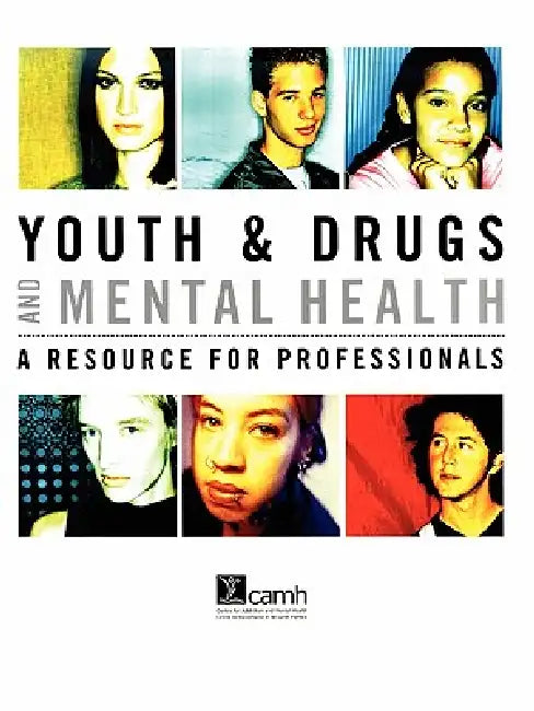 Youth & Drugs and Mental Health: A Resource for Professionals by Elsbeth Tupker