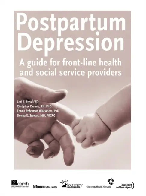 Postpartum Depression: A Guide for Front-Line Health and Social Service Providers by Lori E. Ross, Cindy-Lee Dennis, Emma Robertson Blackmore