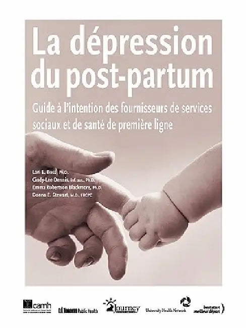 La dépression du post-partum: Guide à l'intention des fournisseurs de services sociaux et de santé de première ligne by Lori E. Ross, Cindy-Lee Dennis, Emma Robertson Blackmore
