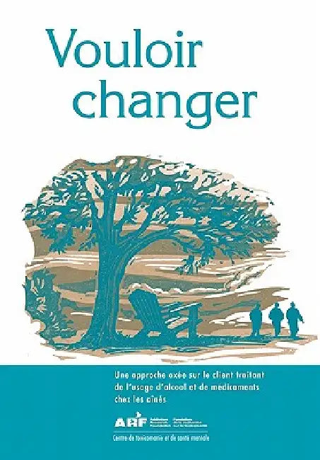 Vouloir Changer: Une Approche Ax E Sur Le Client Traitant de L'Usage D'Alcool Et de M Dicaments Chez Les A N S by Penny Stuart