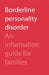 Borderline Personality Disorder: An Information Guide for Families by Camh