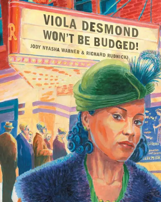 Viola Desmond Won't Be Budged! by Jody Nyasha Warner, Richard Rudnicki